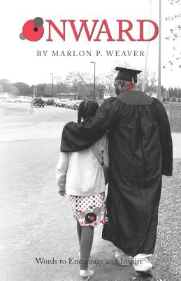 Onward: Words to Encourage and Inspire by Weaver, Marlon Paul