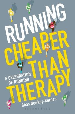 Running: Cheaper Than Therapy: A Celebration of Running by Newkey-Burden, Chas