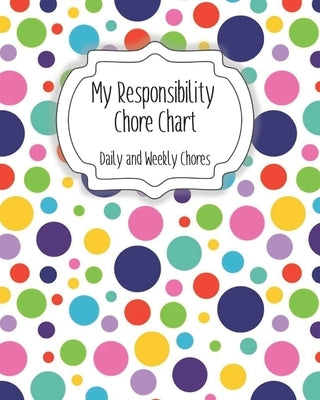 My Responsibility Chore Chart: Daily and Weekly Chores for Children by Momma, The Organized