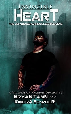 Invincible Heart: The John Baker Chronicles by Sowder, Kindra