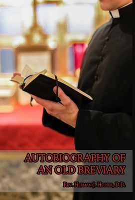 Autobiography of an Old Breviary by Heuser, Herman J.