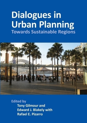 Dialogues in Urban Planning: Towards Sustainable Regions by Gilmour, Tony