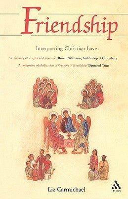Friendship: Interpreting Christian Love by Carmichael, Liz