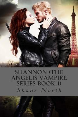 Shannon (The Angelis Vampire Series Book 1) by North, Shane