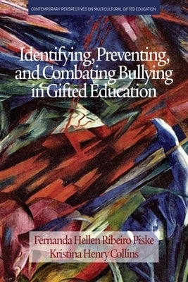 Identifying, Preventing and Combating Bullying in Gifted Education by Piske, Fernanda Hellen Ribeiro