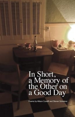 In Short, a Memory of the Other on a Good Day by Cundiff, Allison