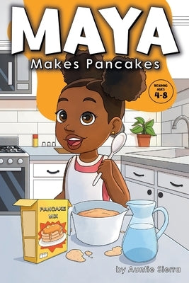 Maya Makes Pancakes by Sierra, Auntie