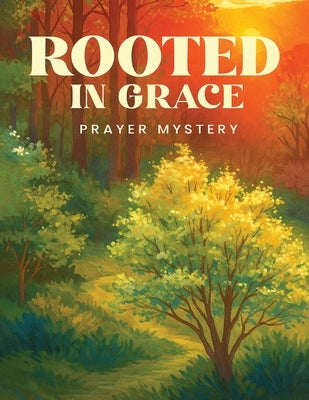 Rooted in Grace: The Mystery of Prayer by Biney, Abigail