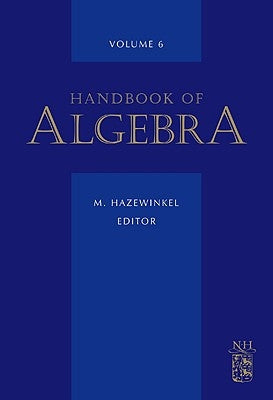 Handbook of Algebra: Volume 6 by Hazewinkel, M.