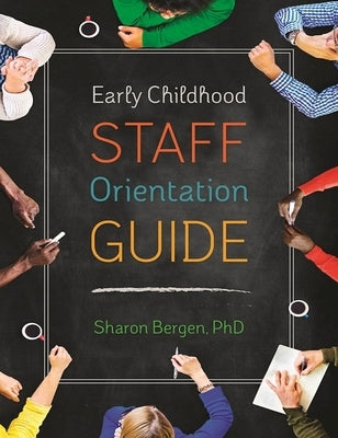 Early Childhood Staff Orientation Guide by Bergen, Sharon