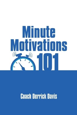 Minute Motivations 101 by Davis, Coach Derrick