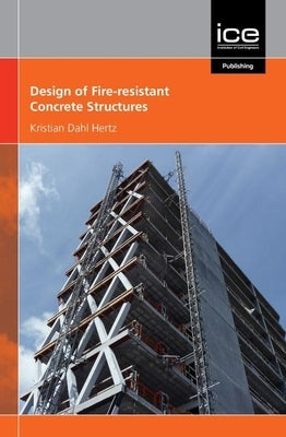 Design of Fire-Resistant Concrete Structures by Dahl Hertz, Kristian