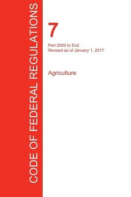 CFR 7, Part 2000 to End, Agriculture, January 01, 2017 (Volume 15 of 15) by Office of the Federal Register (Cfr)