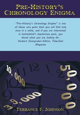 Pre-History's Chronology Enigma by Johnson, Terrance F.