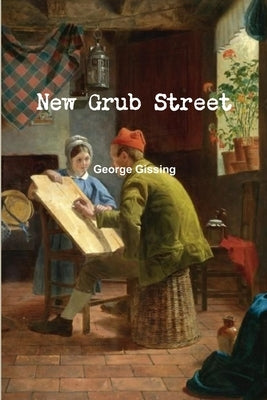 New Grub Street by Gissing, George