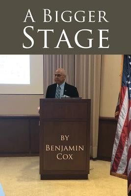 A Bigger Stage by Cox, Benjamin