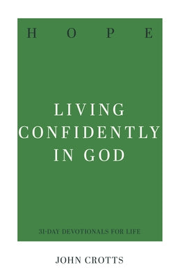 Hope: Living Confidently in God by Crotts, John