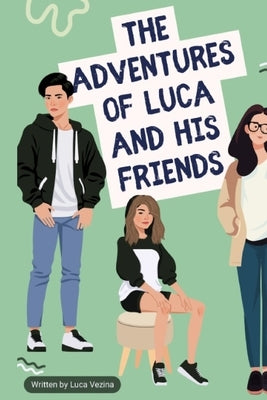 The Adventures of Luca and His Friends by Vezina, Luca