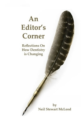 An Editor's Corner: Reflections on how dentistry is changing by McLeod, Neil Stewart