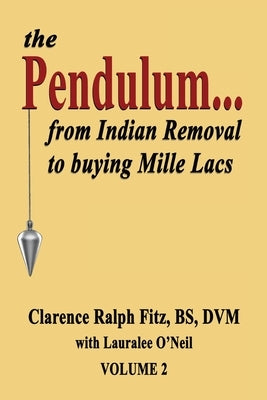 The Pendulum...from Indian Removal to buying Mille Lacs by Fitz, Clarence Ralph