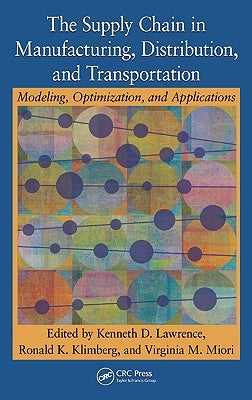 The Supply Chain in Manufacturing, Distribution, and Transportation: Modeling, Optimization, and Applications by Lawrence, Kenneth D.