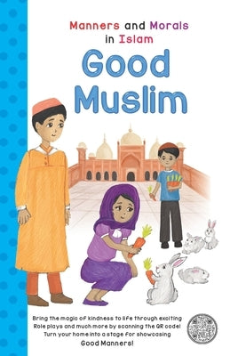 Good Muslim: Manners and Morals in Islam by Niaz, Fawaz