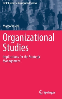 Organizational Studies: Implications for the Strategic Management by Valeri, Marco