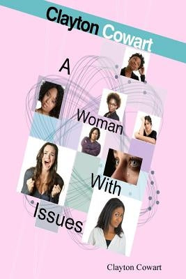 A Woman With Issues by Cowart, Clayton