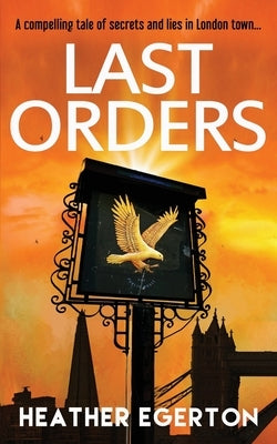 Last Orders by Egerton, Heather