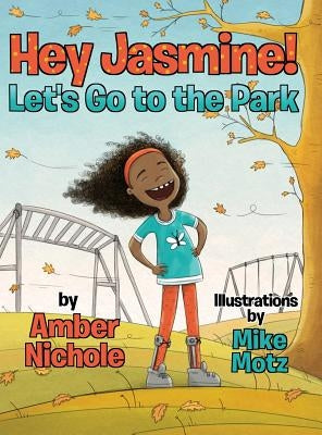 Hey Jasmine! Let's Go to the Park by Nichole, Amber