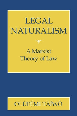 Legal Naturalism: Cultural and Medical Perceptions of Mental Illness Before 1914 by Taiwo, Olufemi