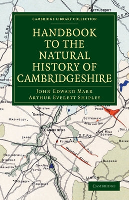 Handbook to the Natural History of Cambridgeshire by Marr, John Edward