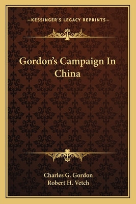 Gordon's Campaign In China by Gordon, Charles G.