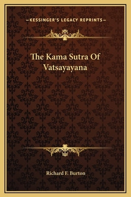 The Kama Sutra Of Vatsayayana by Burton, Richard F.