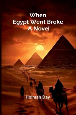 When Egypt Went Broke by Holman Day