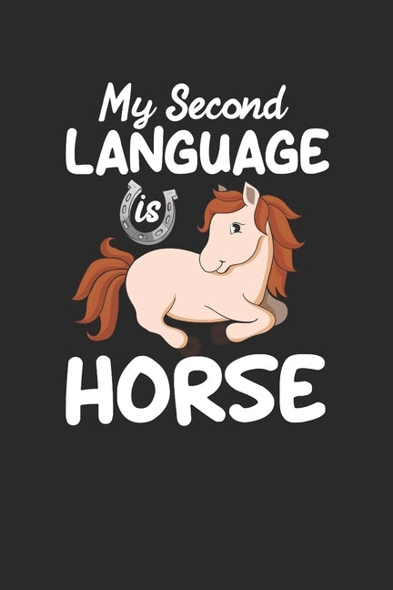 My Second Language Is Horse: A5 Notizbuch kariert - Pferde Reiten Pony Pferdesport - Geschenk Geburtstag by Notizbuch, Pferde