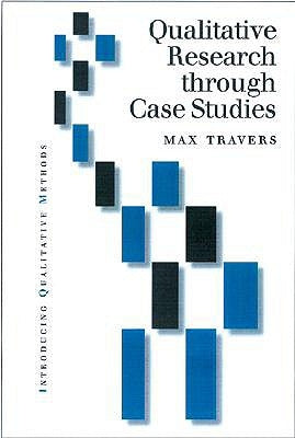 Qualitative Research through Case Studies by Travers, Max
