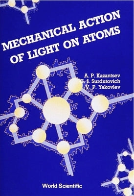 Mechanical Action of Light on Atoms by Kazantsev, A. P.