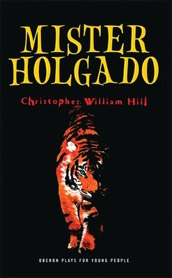 Mister Holgado by Hill, Christopher William