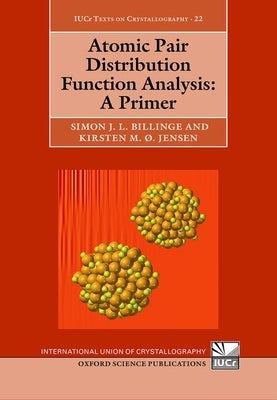 Atomic Pair Distribution Function Analysis: A Primer by Billinge, Simon