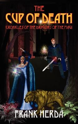 The Cup of Death: Chronicles of the Dragons of the Magi by Herda, Frank A.