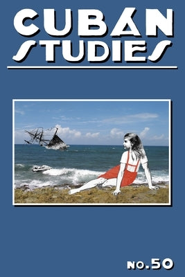 Cuban Studies 50 by de la Fuente, Alejandro
