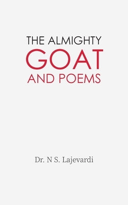 The Almighty Goat and Poems by Lajevardi, N. S.