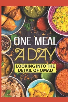 One Meal A Day: Looking Into The Detail Of OMAD by Marstaller, Lorenzo