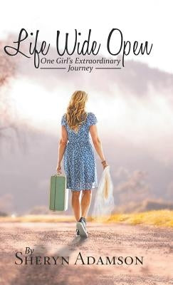 Life Wide Open: One Girl's Extraordinary Journey by Adamson, Sheryn