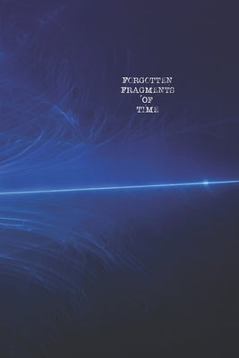 Forgotten Fragments Of Time by Shove, Adam