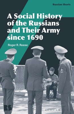A Social History of the Russians and Their Army since 1690 by Reese, Roger R.