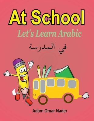 Let's Learn Arabic: At School by Nader, Adam Omar