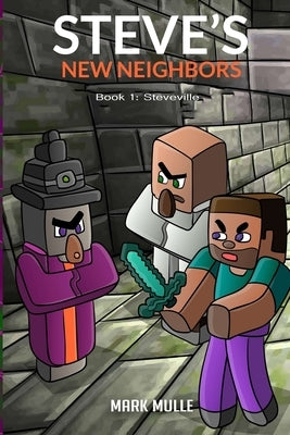 Steve's New Neighbors Book 1: Steveville by Mulle, Mark