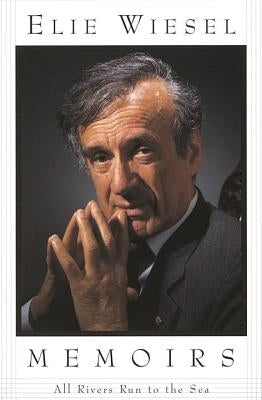 All Rivers Run to the Sea: Memoirs by Wiesel, Elie